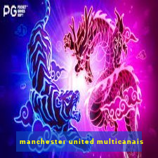 manchester united multicanais